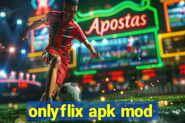 onlyflix apk mod
